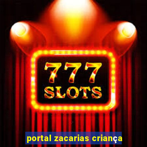 portal zacarias criança